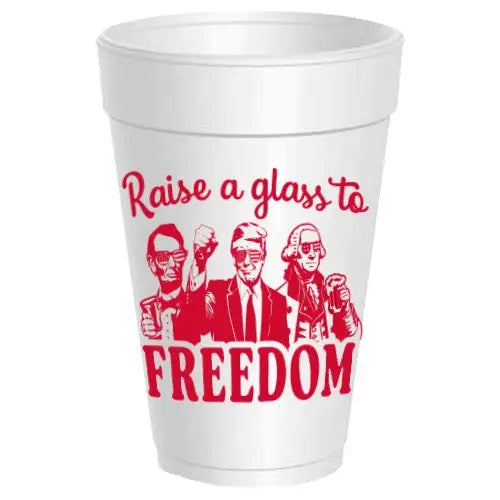 Raise a glass to freedom - Styrofoam Cups
